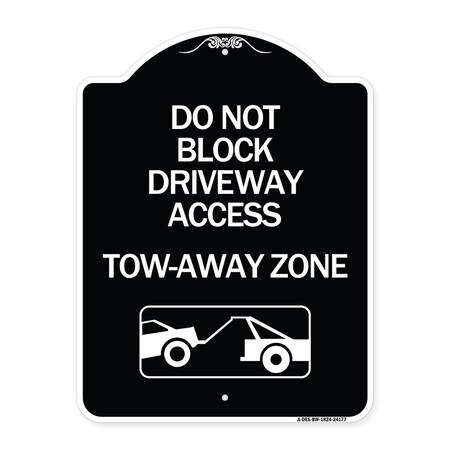 Signmission Do Not Block Driveway Access Tow Away Zone W/ Graphic Heavy-Gauge Alum, 24" x 18", BW-1824-24177 A-DES-BW-1824-24177